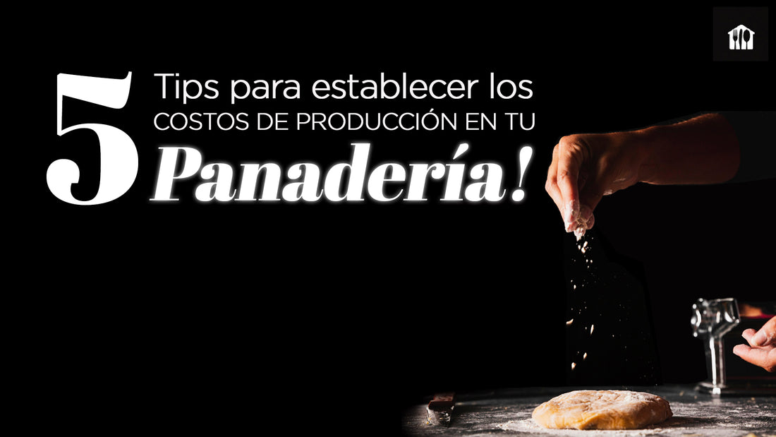 5 tips para calcular costos de producción en panadería 💰