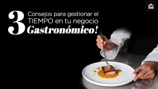 3 Consejos para gestionar el tiempo en tu negocio de gastronomía!