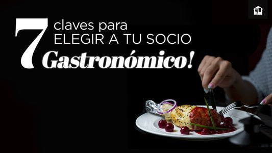 7 Claves para Seleccionar un Socio Gastronómico 👨‍🍳