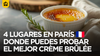 4 lugares en París donde puedes probar el mejor Crème Brûlée